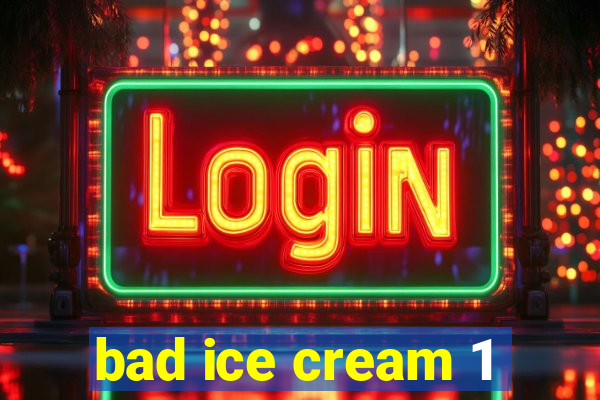 bad ice cream 1